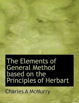 Paperback The Elements of General Method Based on the Principles of Herbart Book