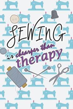 Paperback Sewing Is Cheaper Than Therapy: Blank Lined Notebook Journal Diary Composition Notepad 120 Pages 6x9 Paperback ( Sewing ) Machine Book