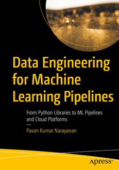 Paperback Data Engineering for Machine Learning Pipelines: From Python Libraries to ML Pipelines and Cloud Platforms Book