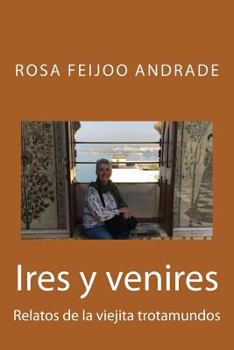 Paperback Ires y venires: Relatos de la viejita trotamundos [Spanish] Book