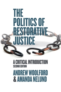 The Politics of Restorative Justice: A Critical Introduction, Second Edition
