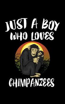 Paperback Just A Boy Who Loves Chimpanzees: Animal Nature Collection Book