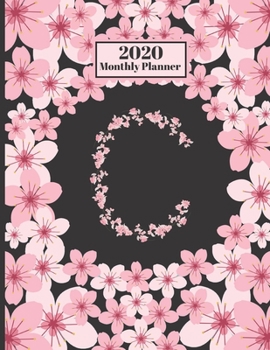 Paperback 2020 Monthly Planner: Personalized Monogram Initial C Letter C Appointment Calendar Organizer And Journal For Writing Cherry Blossoms Design Book