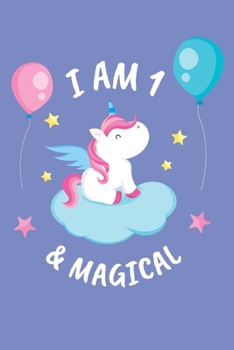 Paperback I Am 1 & Magical: A Beautiful Girls 1st Birthday Journal Notepad Gift. A Far Better Keepsake Alternative To A Birthday Card. Book