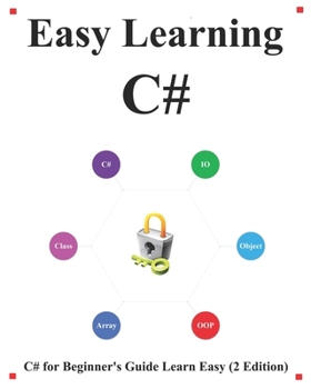 Paperback Easy Learning C# (2 Edition): C# for Beginner's Guide Learn Easy and Fast Book