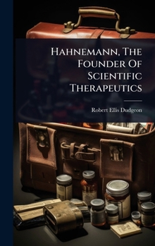 Hardcover Hahnemann, The Founder Of Scientific Therapeutics Book