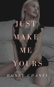 Paperback Just Make Me Yours Book