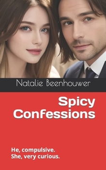 Paperback Spicy Confessions: He, compulsive. She, very curious. Book