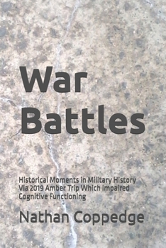 War Battles: Historical Moments in Military History Via 2019 Amber Trip Which Impaired Cognitive Functioning