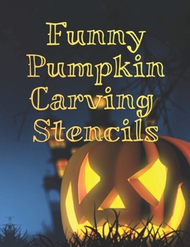 Paperback Funny Pumpkin Carving Stencils: 20 Designs For Carvers Who Like a Challenge Book