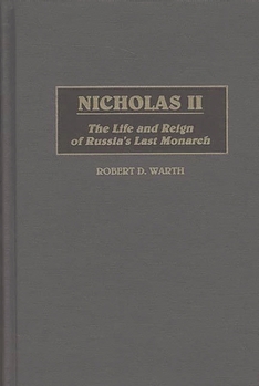 Hardcover Nicholas II: The Life and Reign of Russia's Last Monarch Book