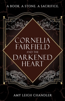 Paperback Cornelia Fairfield and the Darkened Heart Book