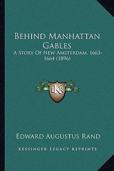 Paperback Behind Manhattan Gables: A Story Of New Amsterdam, 1663-1664 (1896) Book