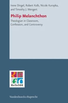 Hardcover Philip Melanchthon: Theologian - In Classroom, Confession, and Controversy [German] Book