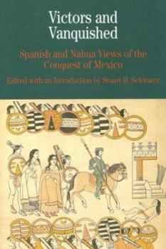 Paperback Victors and Vanquished: Spanish and Nahua Views of the Conquest of Mexico (Bedford Cultural Editions Series) Book