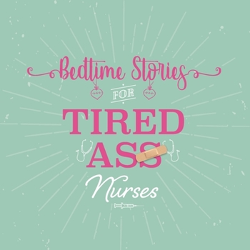 Paperback Bedtime Stories for Tired As* Nurses Book