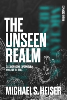 Hardcover The Unseen Realm (Expanded Edition): Discovering the Supernatural World of the Bible Book