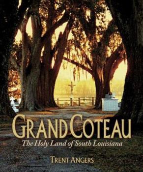 Hardcover Grand Coteau: The Holy Land of South Louisiana Book