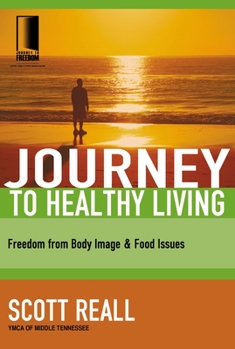 The Journey to Healthy Living: Freedom from Body Image and Food Issues (Journey to Freedom Study) - Book  of the Journey to Freedom: The African American Library