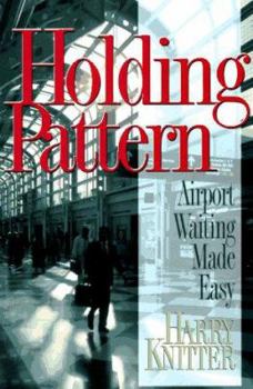 Paperback Holding Pattern: Airport Waiting Made Easy Book