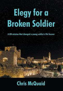 Hardcover Elegy for a Broken Soldier: A UN mission that changed a young soldier's life forever Book