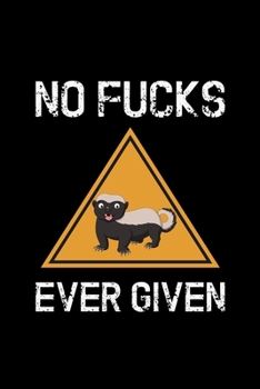 Paperback No Fucks Ever Given: Funny Honey Badger Gifts - 110 Pages Notebook/Journal Book