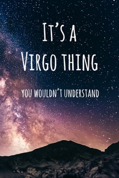 It's a Virgo Thing You Wouldn't Understand: 6x9" Lined Notebook/Journal Funny Star Sign Zodiac Gift Idea