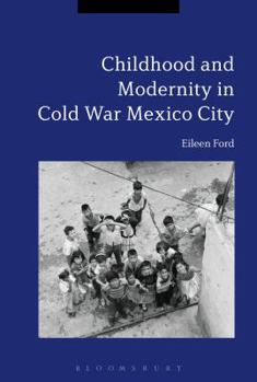 Paperback Childhood and Modernity in Cold War Mexico City Book