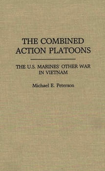 Hardcover The Combined Action Platoons: The U.S. Marines' Other War in Vietnam Book