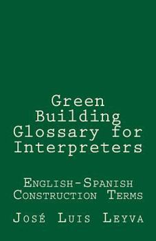 Paperback Green Building Glossary for Interpreters: English-Spanish Construction Terms Book