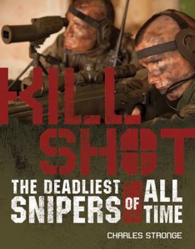 Paperback Kill Shot: The 15 Deadliest Snipers of All Time Book