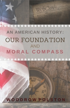 Paperback An American History: Our Foundation and Moral Compass Book