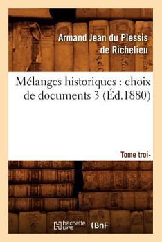 Paperback Mélanges Historiques: Choix de Documents. 3, Tome Troisième (Éd.1880) [French] Book