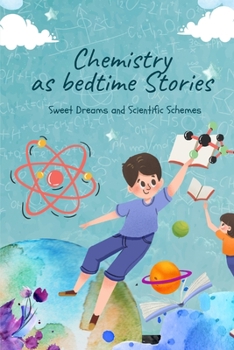 Paperback Chemistry as bedtime stories: Sweet Dreams and Scientific Schemes Book