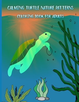 Paperback Calming Turtle Nature Patterns Coloring Book for Adults: Turtle Coloring Book for Adults Book
