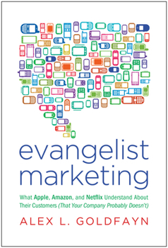 Hardcover Evangelist Marketing: What Apple, Amazon, and Netflix Understand about Their Customers (That Your Company Probably Doesn't) Book