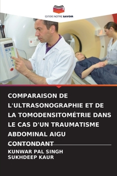 Paperback Comparaison de l'Ultrasonographie Et de la Tomodensitométrie Dans Le Cas d'Un Traumatisme Abdominal Aigu Contondant [French] Book