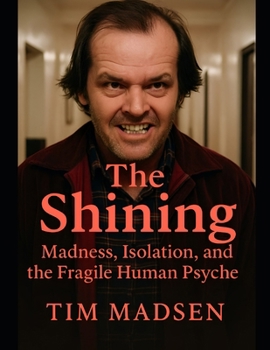 Paperback The Shining: Madness, Isolation, and the Fragile Human Psyche Book