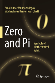 Paperback Zero and Pi: Symbols of Mathematical Spirit Book