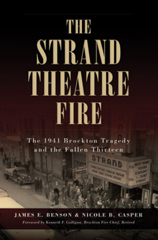 Paperback The Strand Theatre Fire: The 1941 Brockton Tragedy and the Fallen Thirteen Book