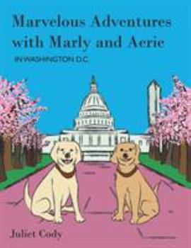 Paperback Marvelous Adventures with Marly and Aerie in Washington D.C. Book