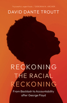 Reckoning the Racial Reckoning: From Backlash to Accountability after George Floyd