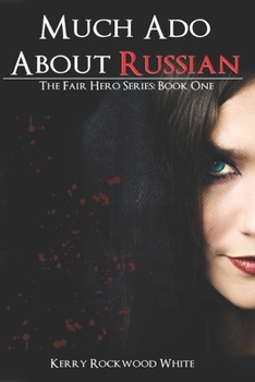 Paperback Much Ado About Russian: The Fair Hero Series Book One Book