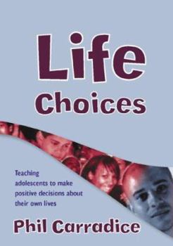 Paperback Life Choices: Teaching Adolescents to Make Positive Decisions about Their Own Lives [With CDROM] Book