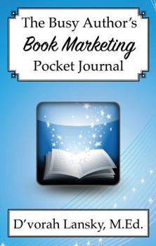 Paperback The Busy Author's Book Marketing Journal: A 30-Day Journal to Help You Track Your Activity and Results Book