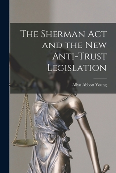 Paperback The Sherman Act and the New Anti-trust Legislation Book