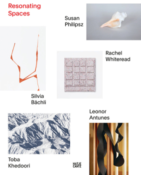 Paperback Resonating Spaces: Leonor Antunes, Silvia Bächli, Toba Khedoori, Susan Philipsz, Rachel Whiteread Book