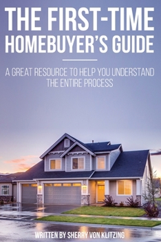 Paperback First Time Homebuyer's Guide: The Homebuying Process: What You Need to Know Book