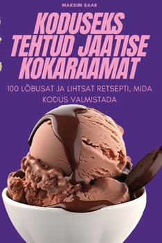 Paperback Koduseks Tehtud Jäätise Kokaraamat [Estonian] Book
