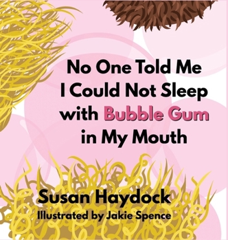 Hardcover No One Told Me I Could Not Sleep with Bubble Gum in My Mouth Book